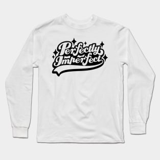 Embrace Your Uniqueness in Perfect Imperfection Long Sleeve T-Shirt